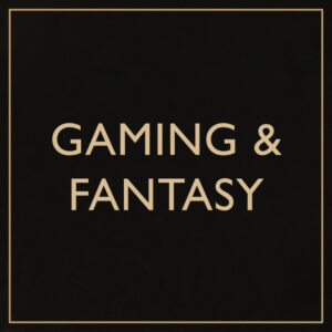 Gaming & Fantasy